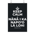KEEP CALM A NĀNĀ I KA NAPOʻO LĀ LOHI Satin Poster (Dark)