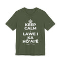 KEEP CALM A LAWE I KA HŌʻAIʻĒ T-Shirt (Military Green–Autumn)