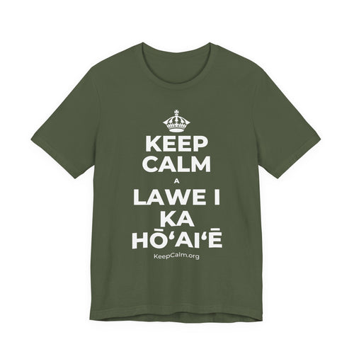 KEEP CALM A LAWE I KA HŌʻAIʻĒ T-Shirt (Military Green–Autumn)