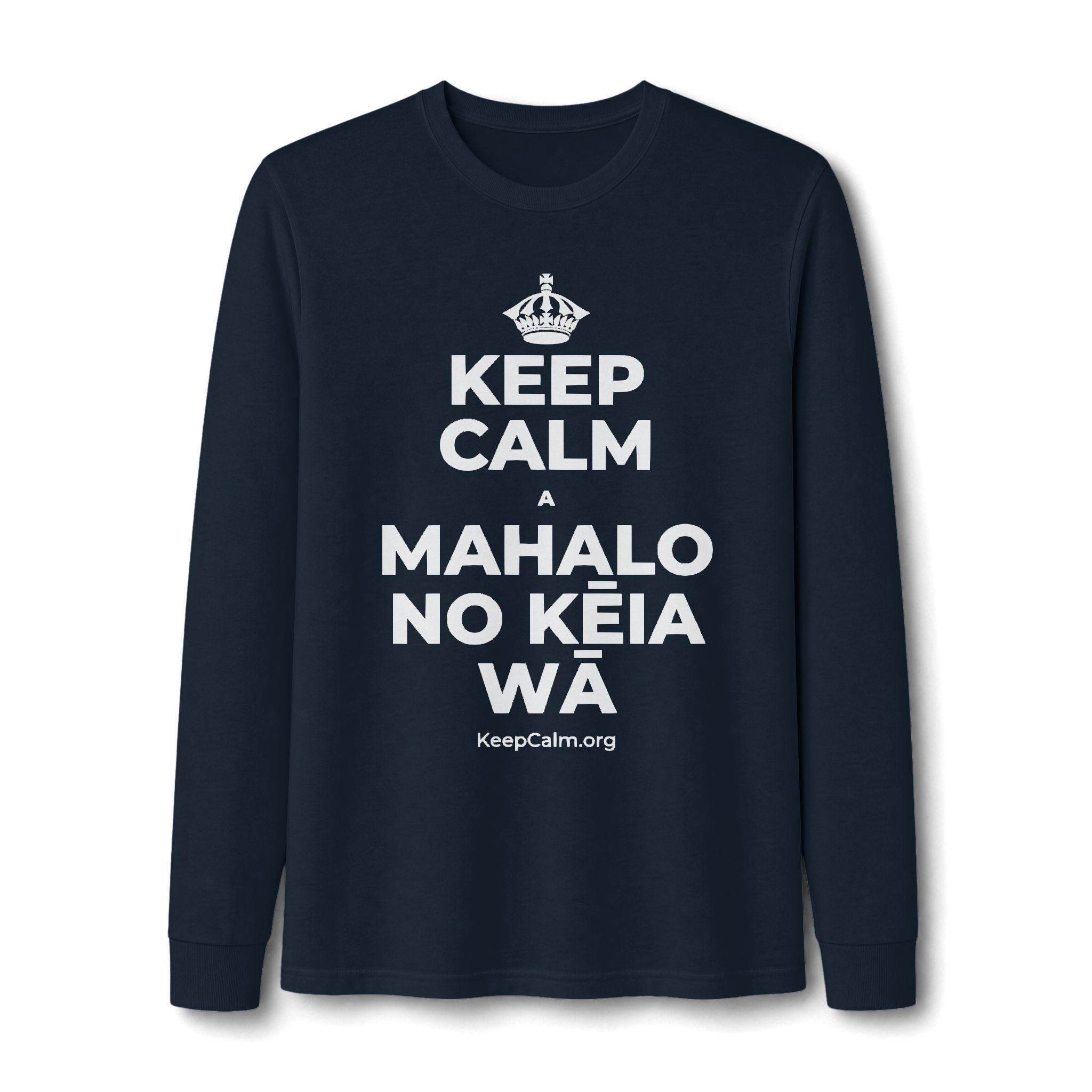 KEEP CALM A MAHALO NO KĒIA WĀ Long Sleeve Tee