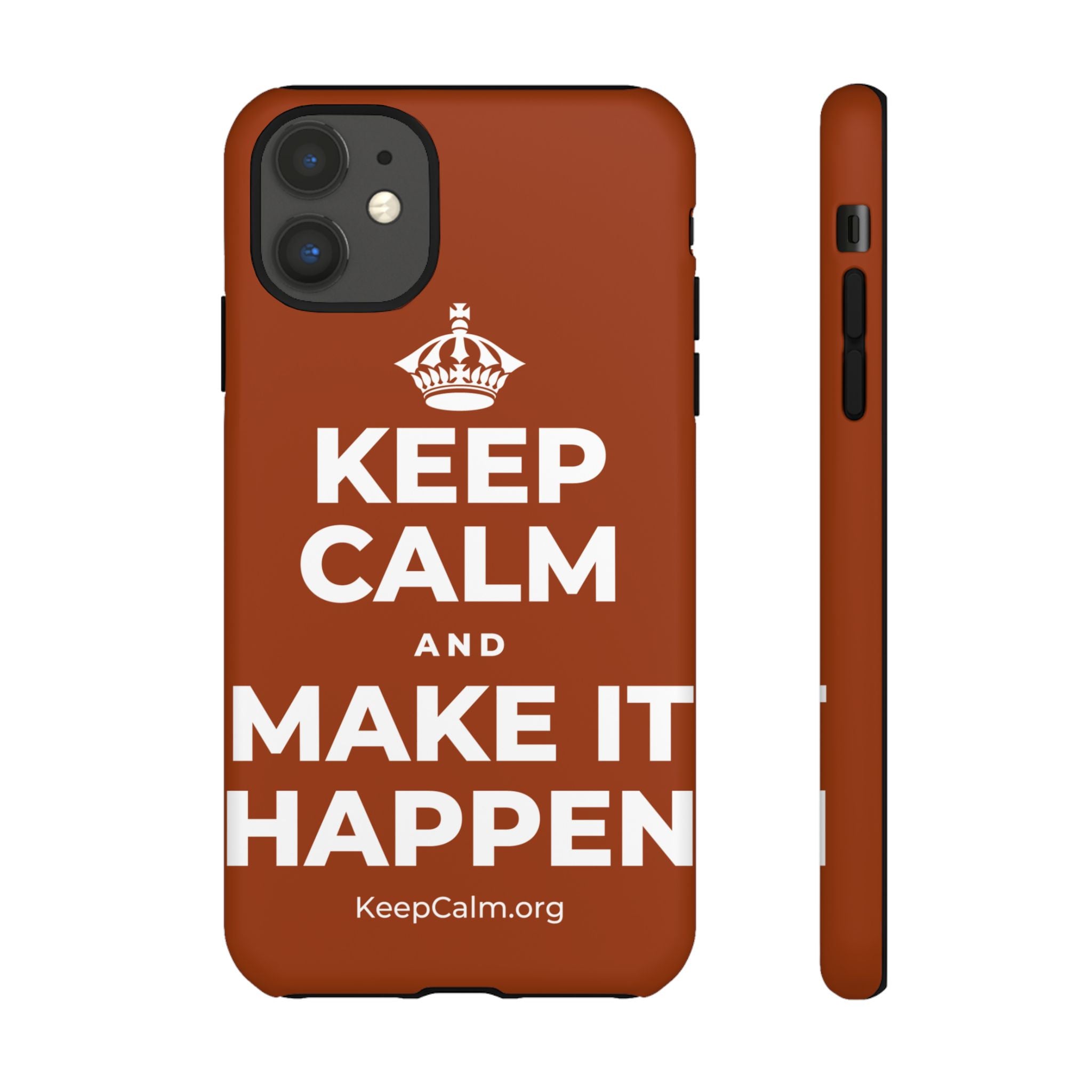 KEEP CALM AND MAKE IT HAPPEN Phone Case