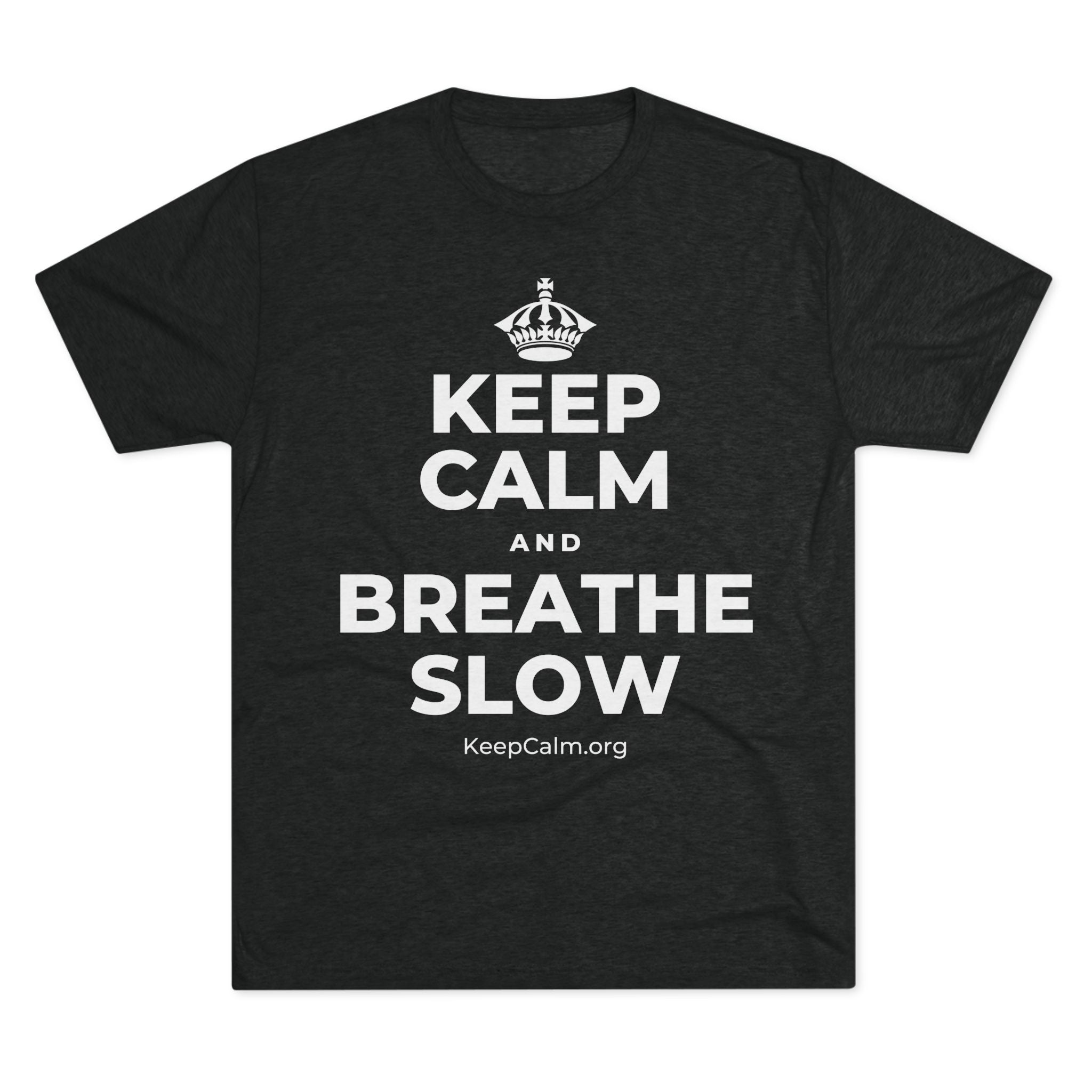 KEEP CALM AND BREATHE SLOW Tri-Blend Tee