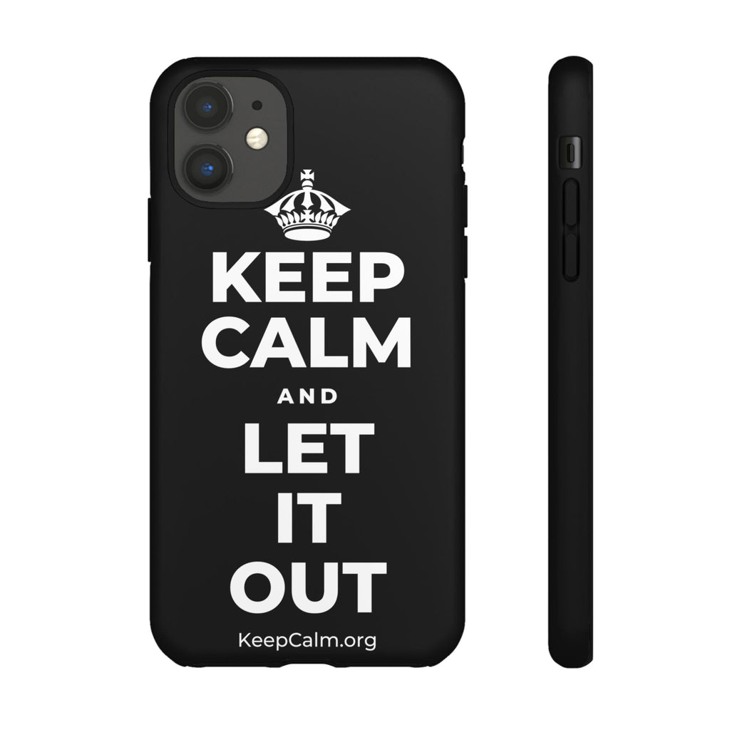 KEEP CALM AND LET IT OUT Phone Case