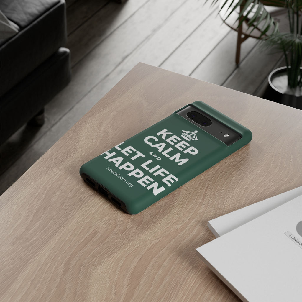 KEEP CALM AND LET LIFE HAPPEN Phone Case