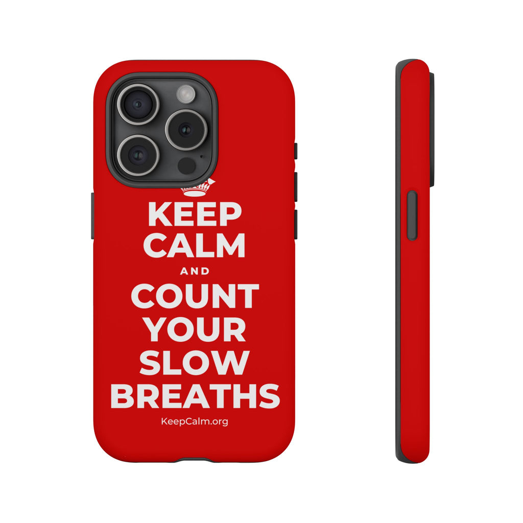 KEEP CALM AND COUNT YOUR SLOW BREATHS Phone Case
