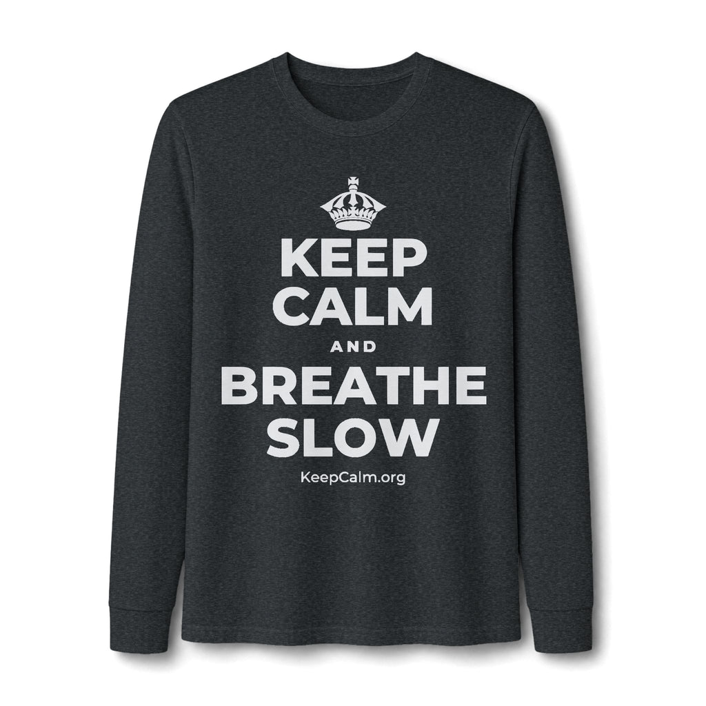 KEEP CALM AND BREATHE SLOW Long Sleeve Tee