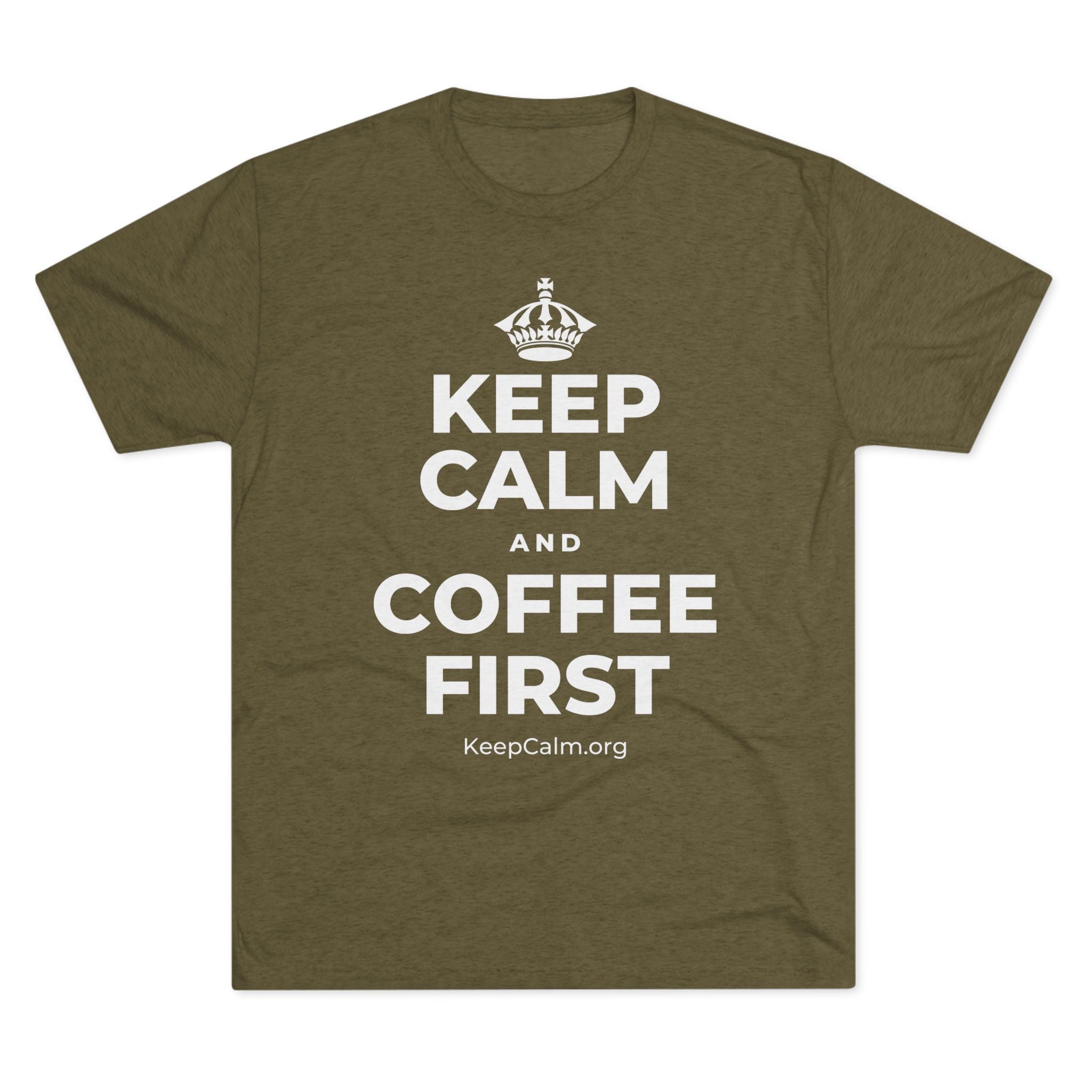 KEEP CALM AND COFFEE FIRST Tri-Blend Tee