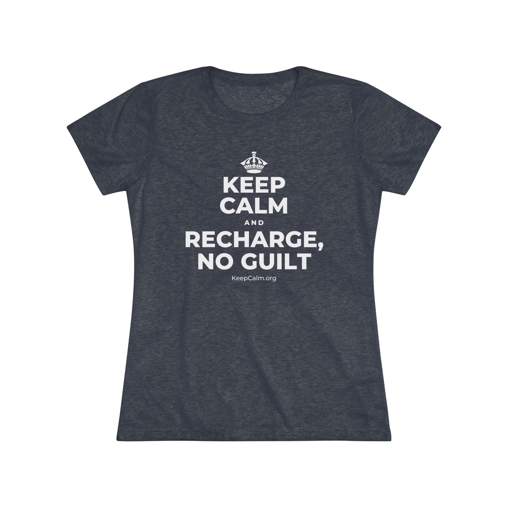 KEEP CALM AND RECHARGE, NO GUILT Women's Tri-Blend Tee