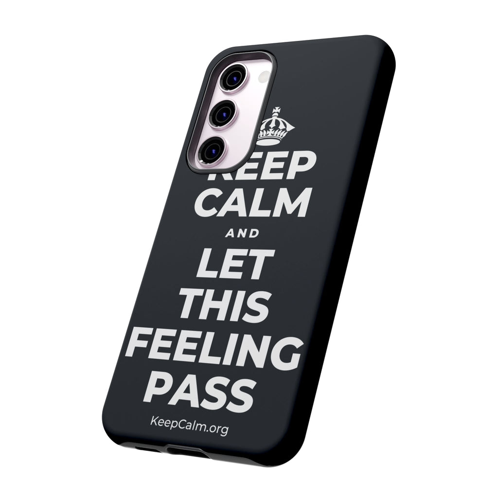 KEEP CALM AND LET THIS FEELING PASS Phone Case (Dark)