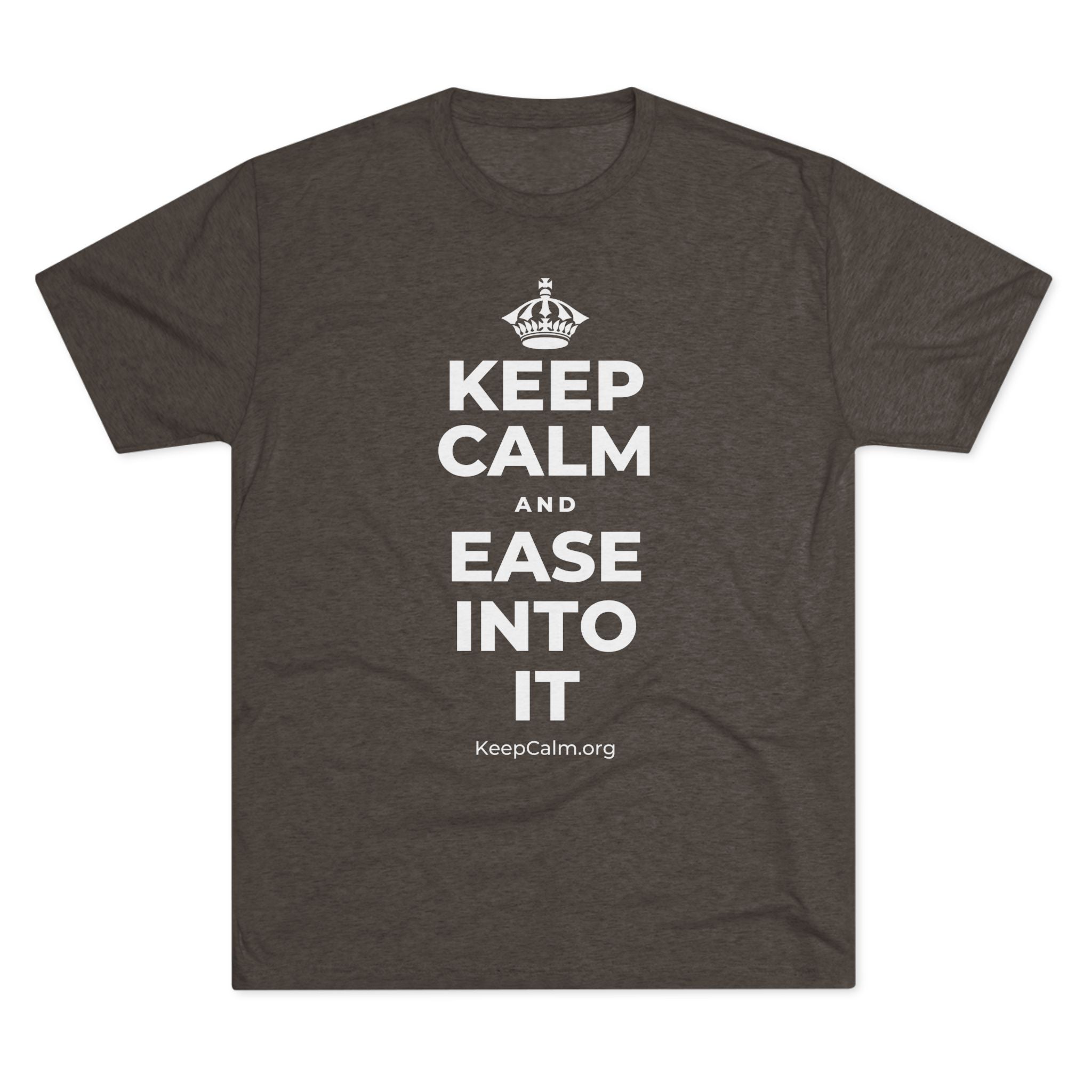 KEEP CALM AND EASE INTO IT Tri-Blend Tee