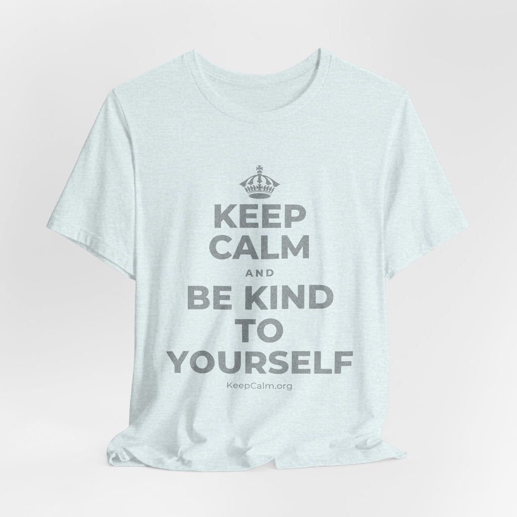 KEEP CALM AND BE KIND TO YOURSELF T-Shirt (Soft Cream–Heather Mauve)