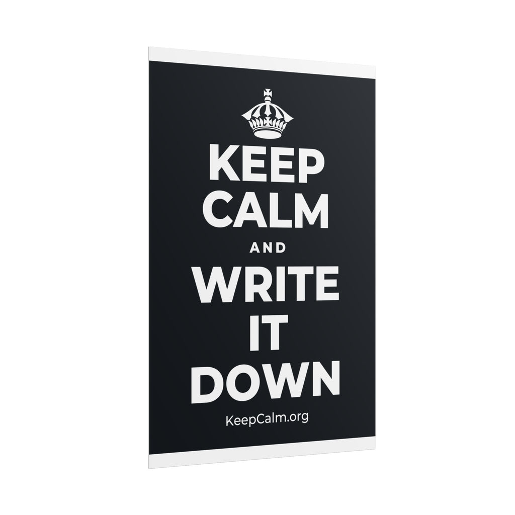 KEEP CALM AND WRITE IT DOWN Poster (Dark)