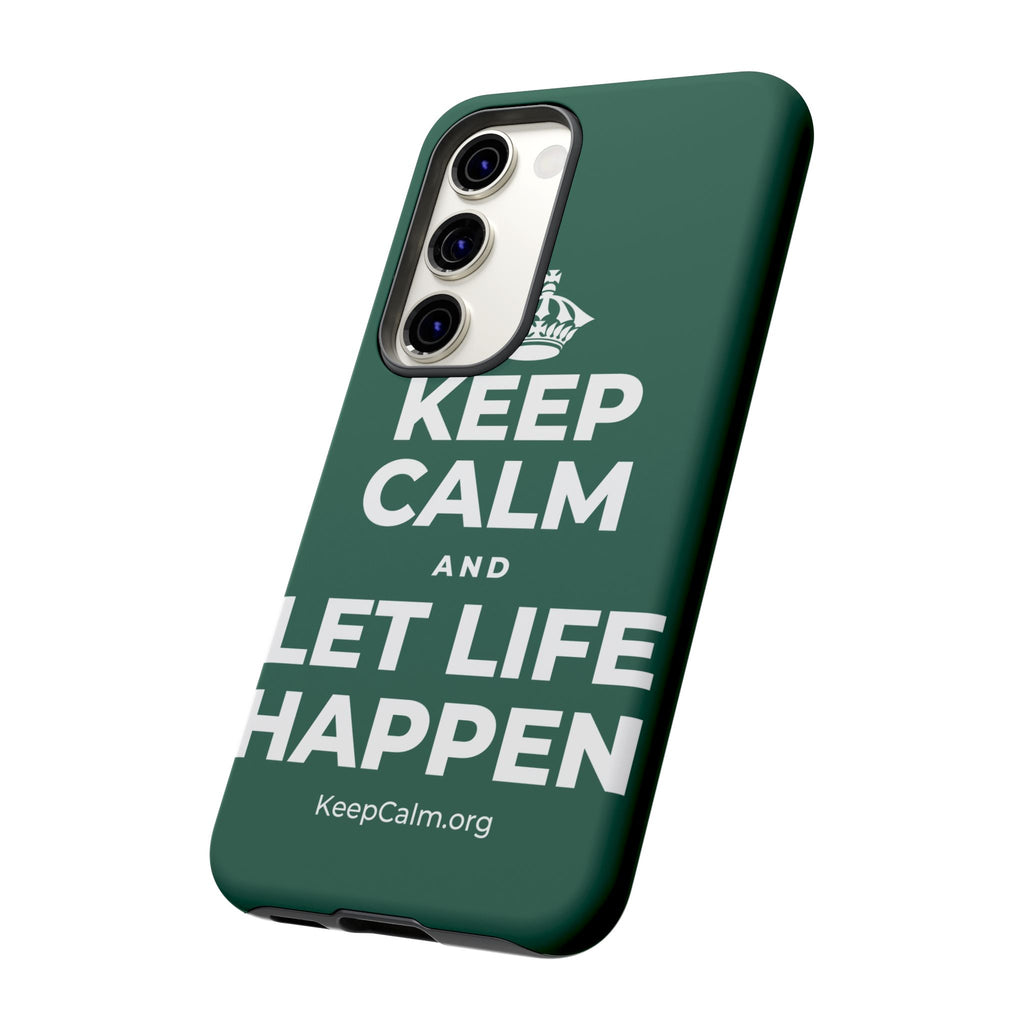 KEEP CALM AND LET LIFE HAPPEN Phone Case
