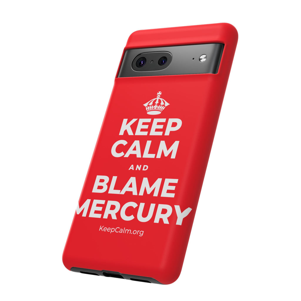KEEP CALM AND BLAME MERCURY Phone Case