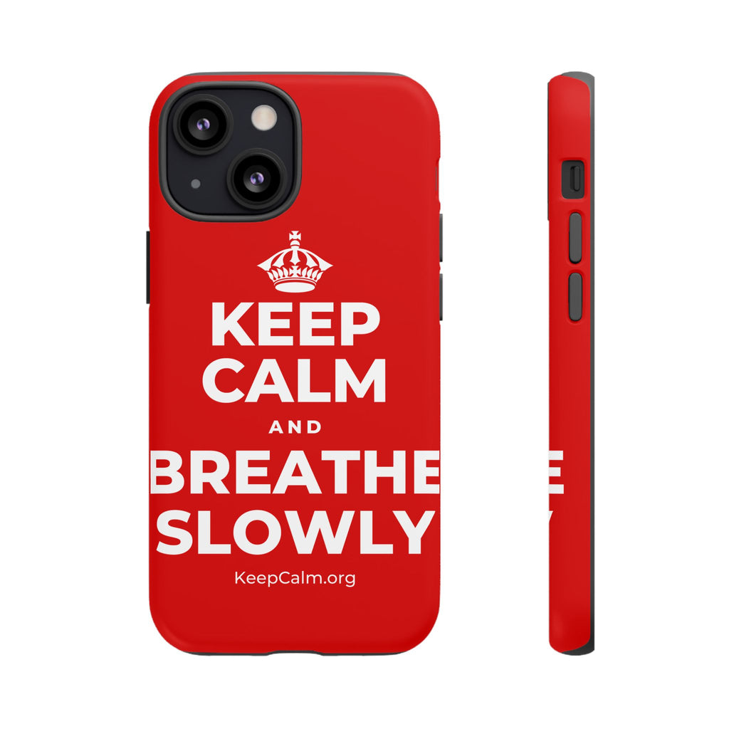 KEEP CALM AND BREATHE SLOWLY Phone Case