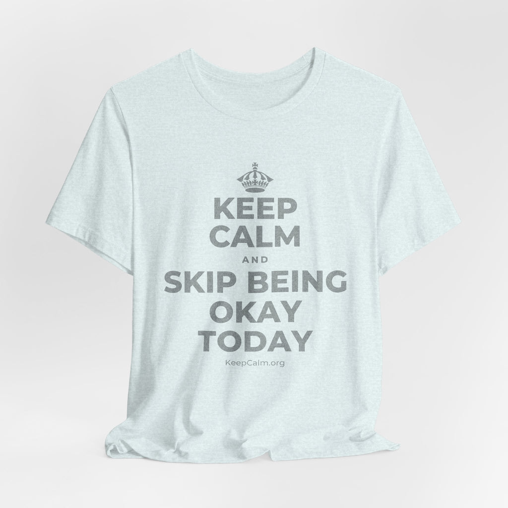 KEEP CALM AND SKIP BEING OKAY TODAY T-Shirt (Soft Cream–Heather Mauve)
