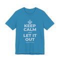 KEEP CALM AND LET IT OUT T-Shirt (White–Asphalt)