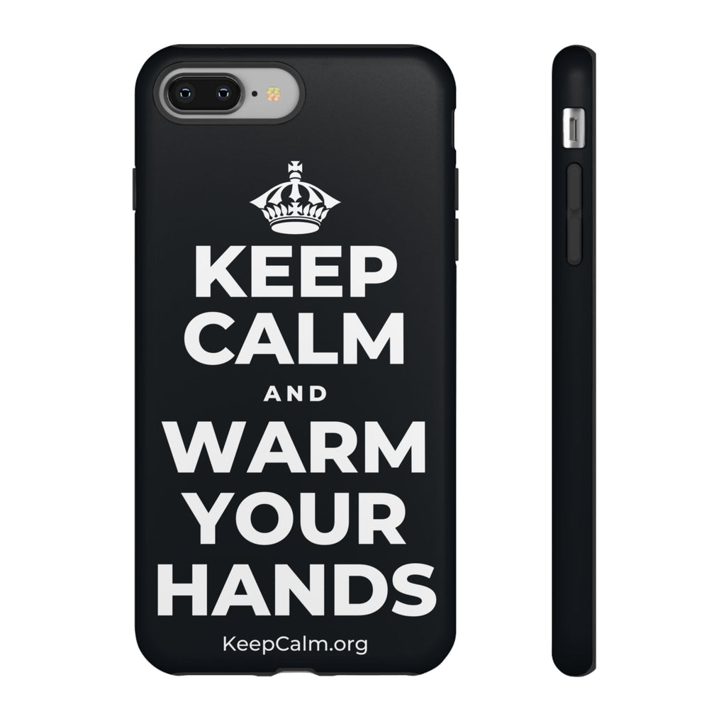 KEEP CALM AND WARM YOUR HANDS Phone Case (Dark)
