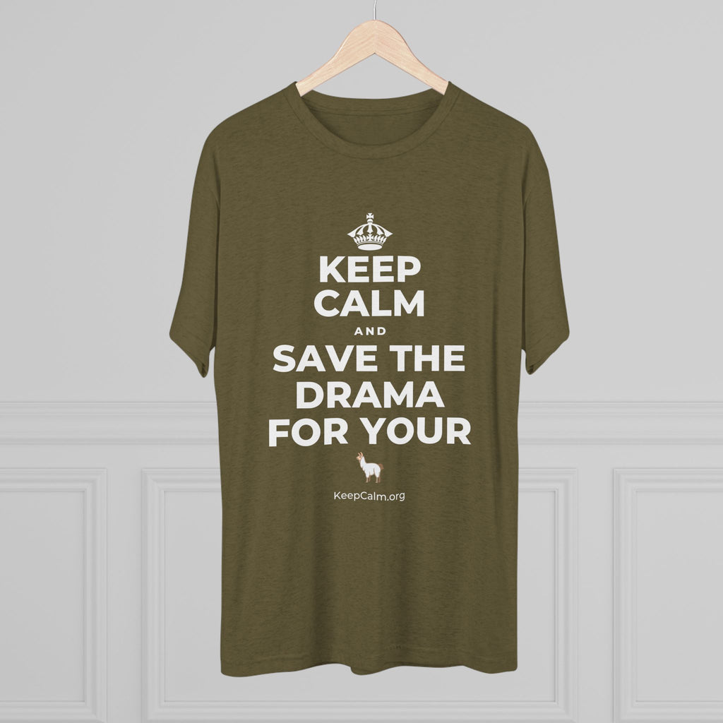 KEEP CALM AND SAVE THE DRAMA FOR YOUR 🦙 Tri-Blend Tee