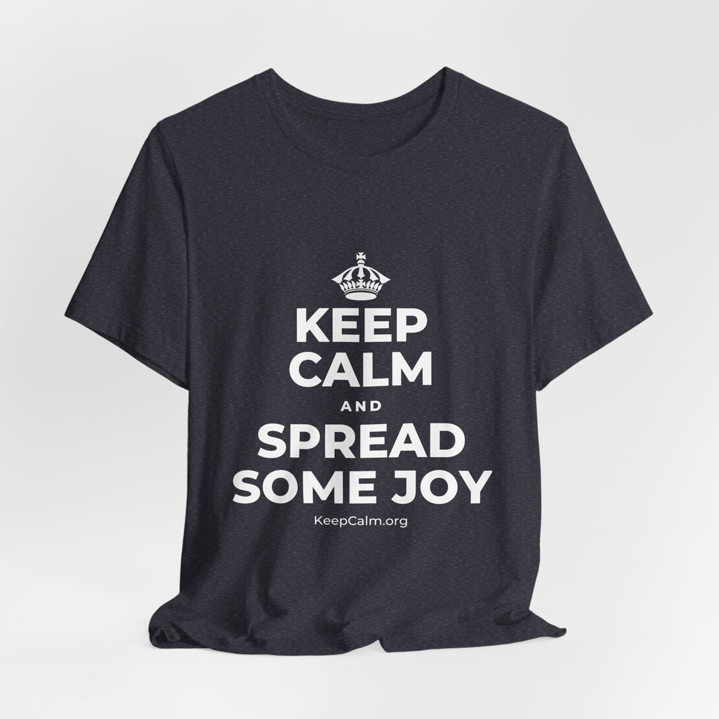 KEEP CALM AND SPREAD SOME JOY T-Shirt (White–Asphalt)