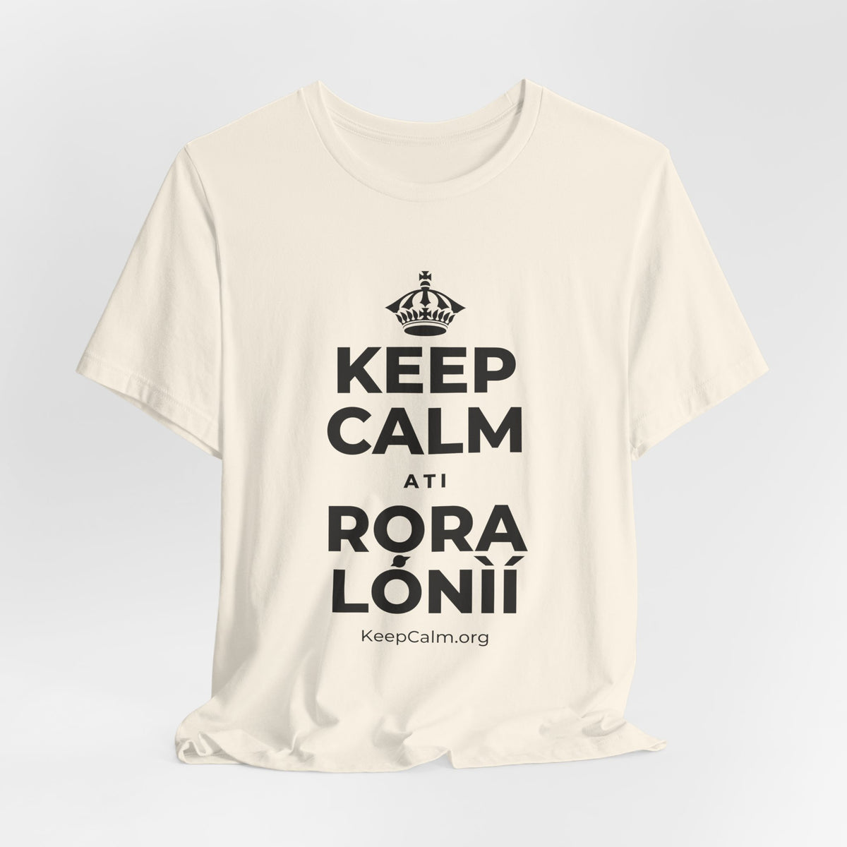KEEP CALM ATI RỌRA LÓNÌÍ T-Shirt (White–Asphalt)