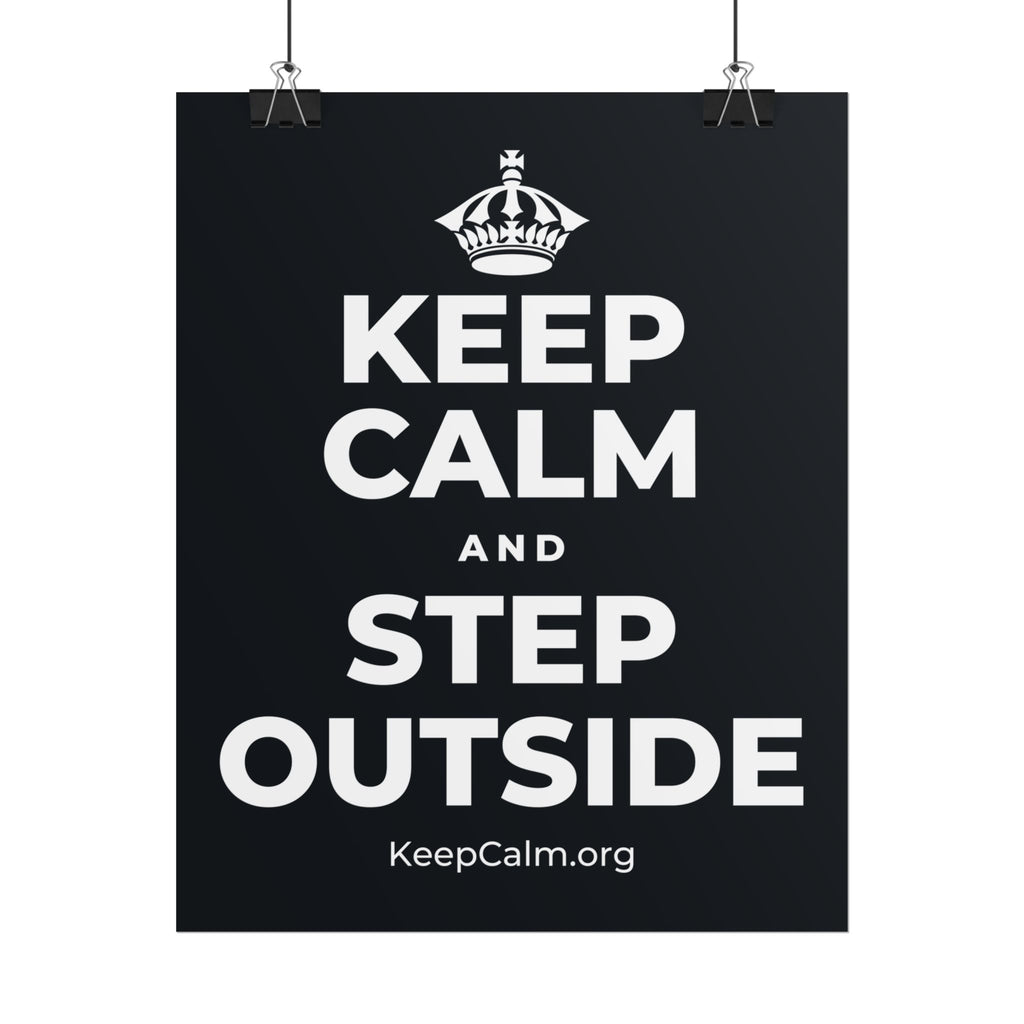 KEEP CALM AND STEP OUTSIDE Poster (Dark)
