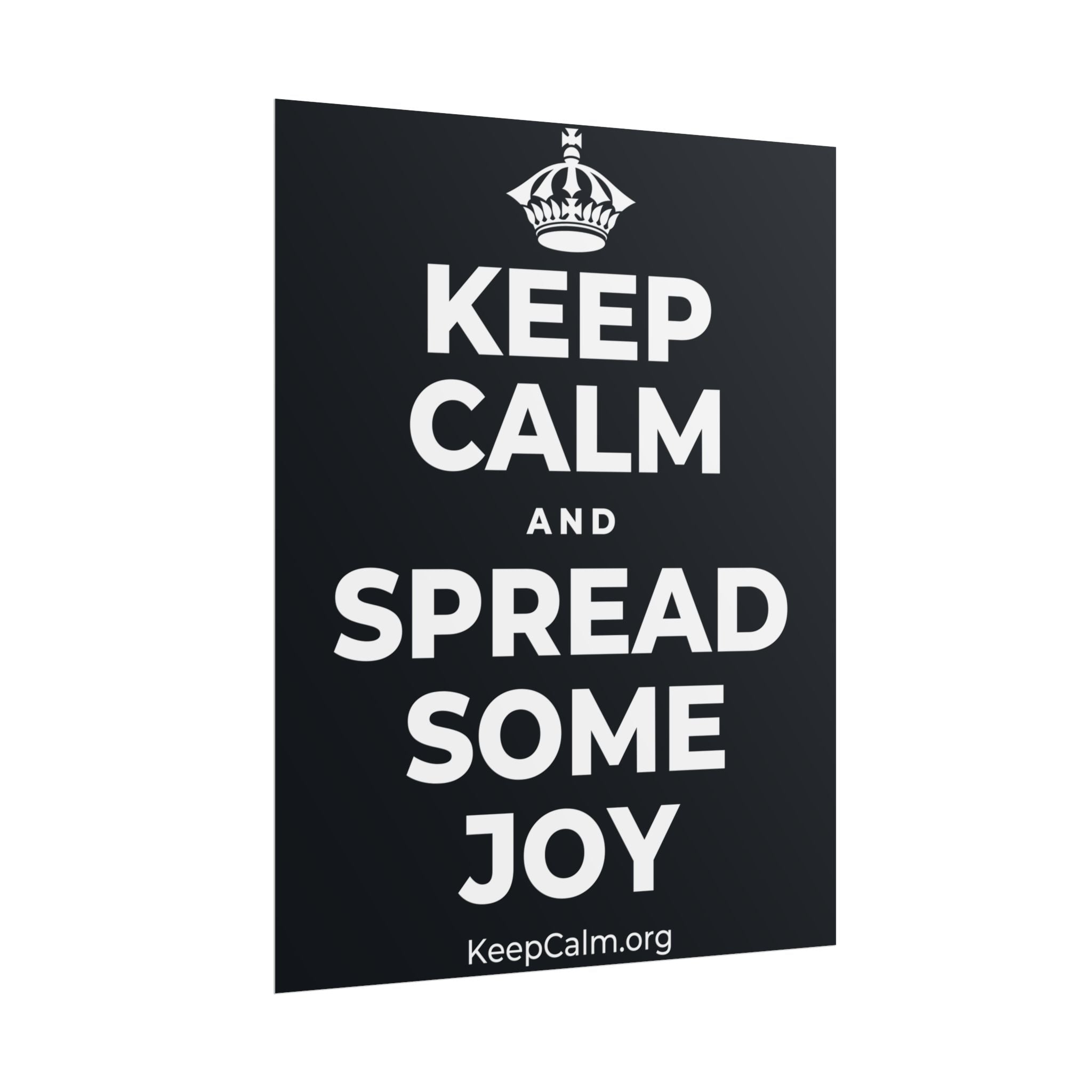 KEEP CALM AND SPREAD SOME JOY Poster (Dark)