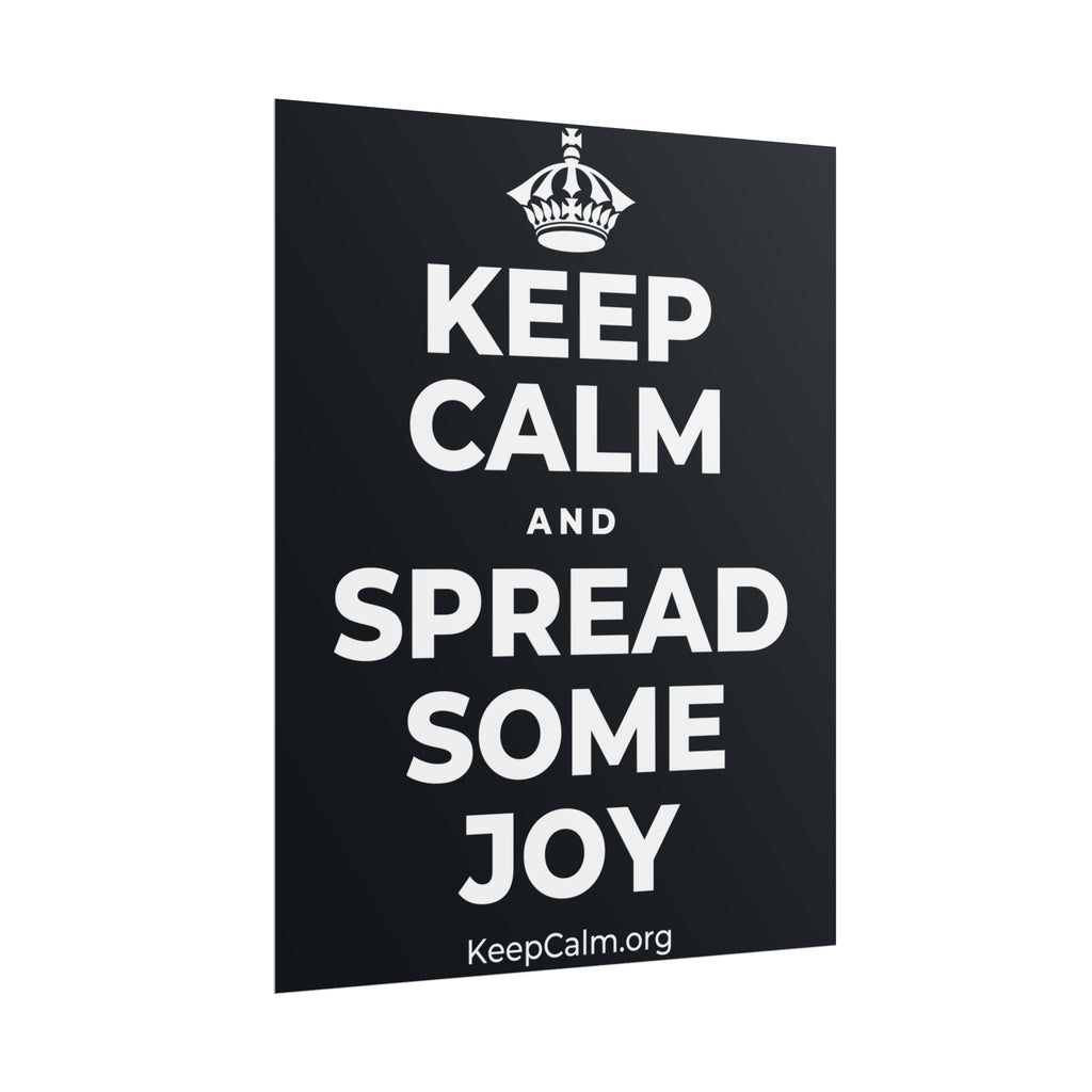 KEEP CALM AND SPREAD SOME JOY Poster (Dark)
