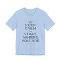 KEEP CALM AND START WHERE YOU ARE T-Shirt (Baby Blue–Silver)