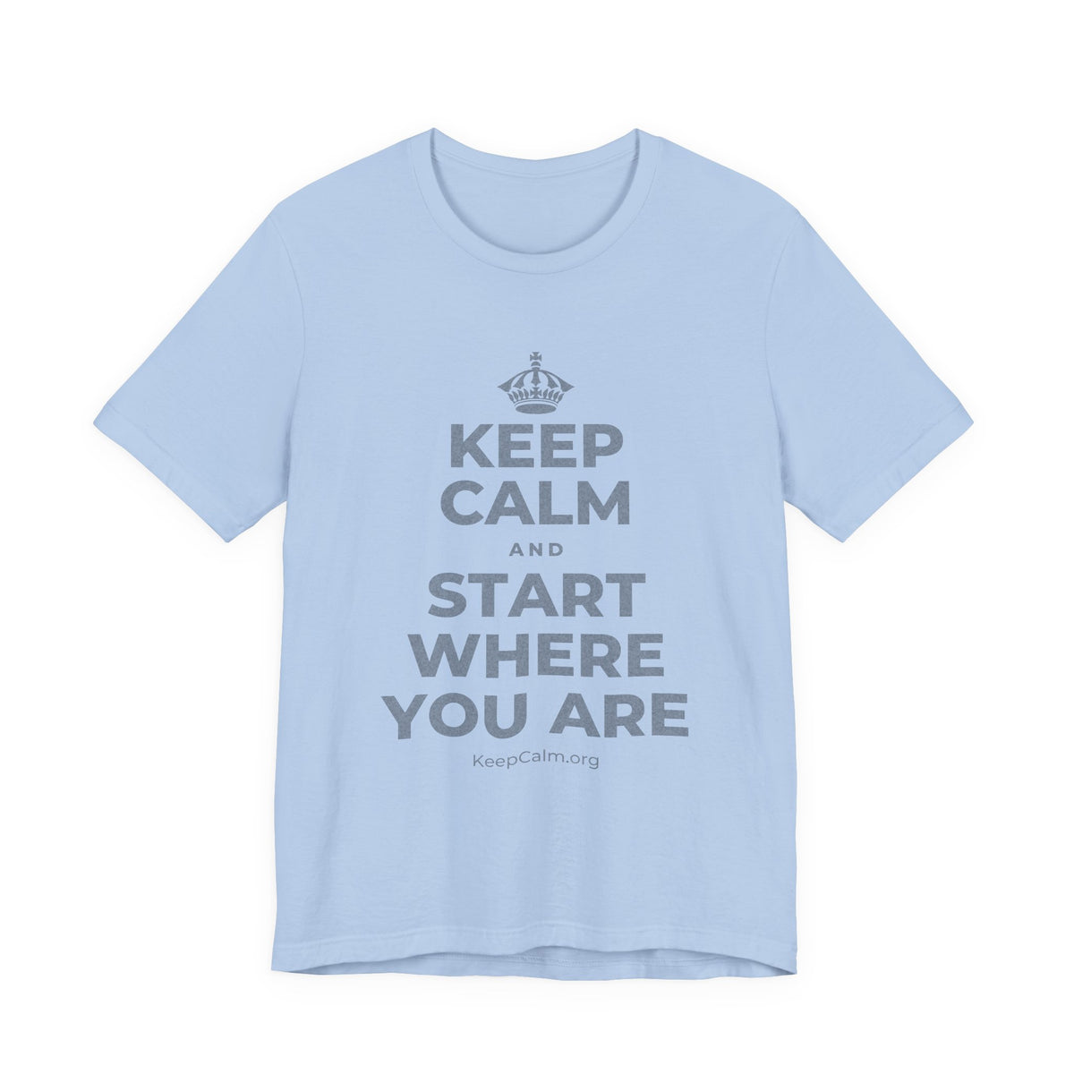 KEEP CALM AND START WHERE YOU ARE T-Shirt (Baby Blue–Silver)
