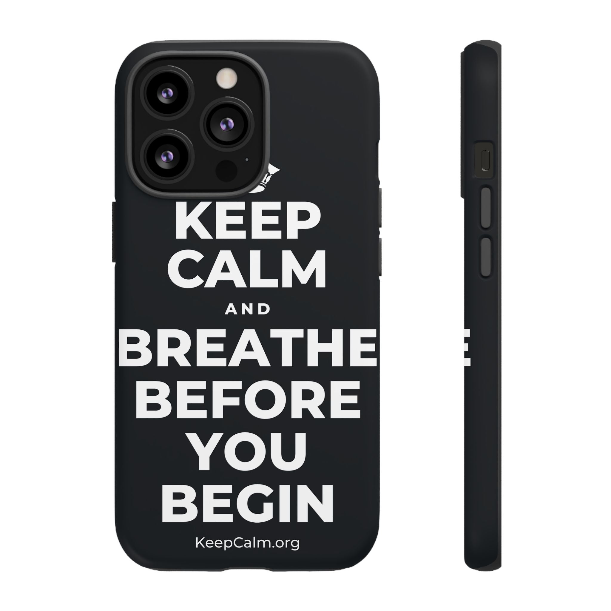 KEEP CALM AND BREATHE BEFORE YOU BEGIN Phone Case (Dark)