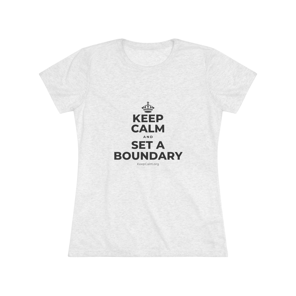KEEP CALM AND SET A BOUNDARY Women's Tri-Blend Tee