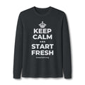 KEEP CALM AND START FRESH Long Sleeve Tee