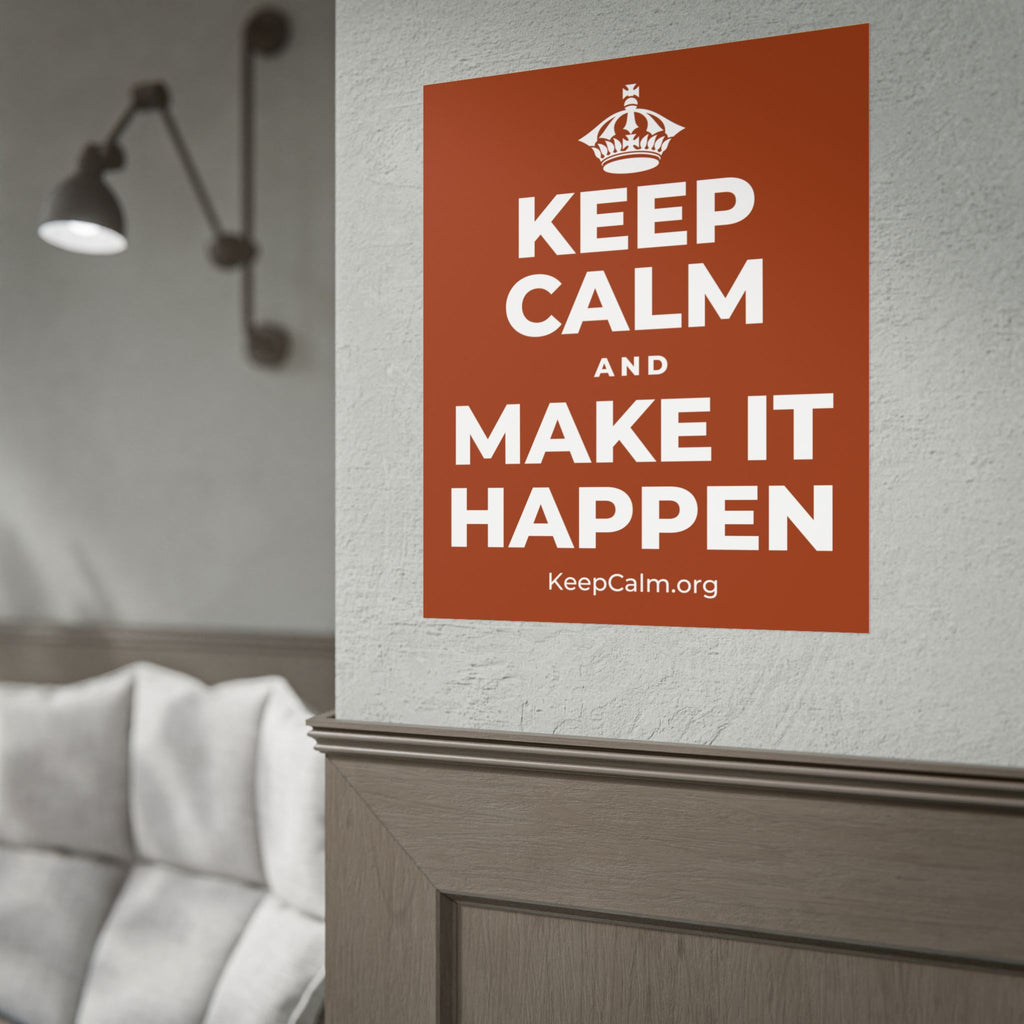 KEEP CALM AND MAKE IT HAPPEN Poster