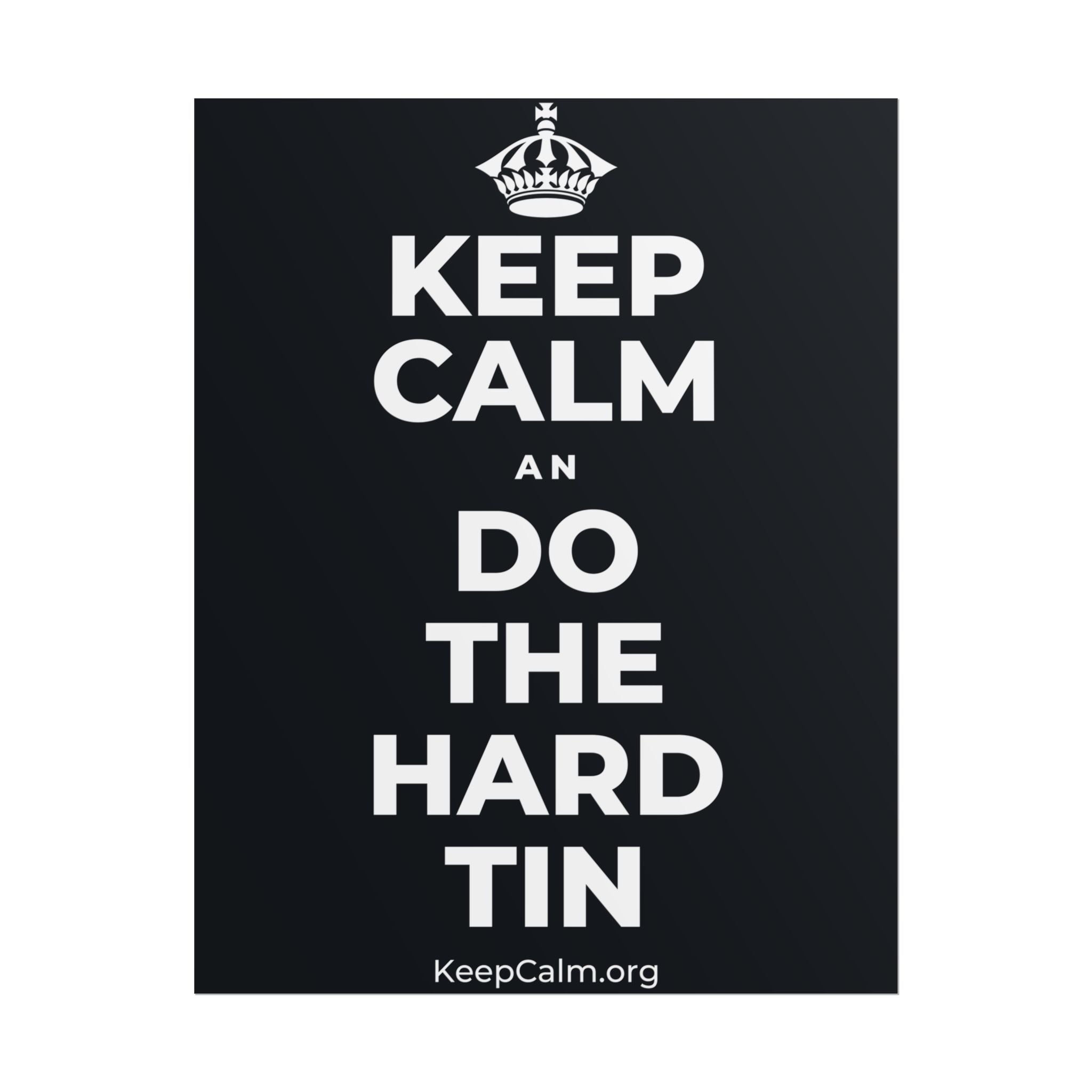KEEP CALM AN DO THE HARD TIN Poster (Dark)