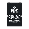 KEEP CALM AN ENTER LIKE SAY YOU BELONG Satin Poster (Dark)