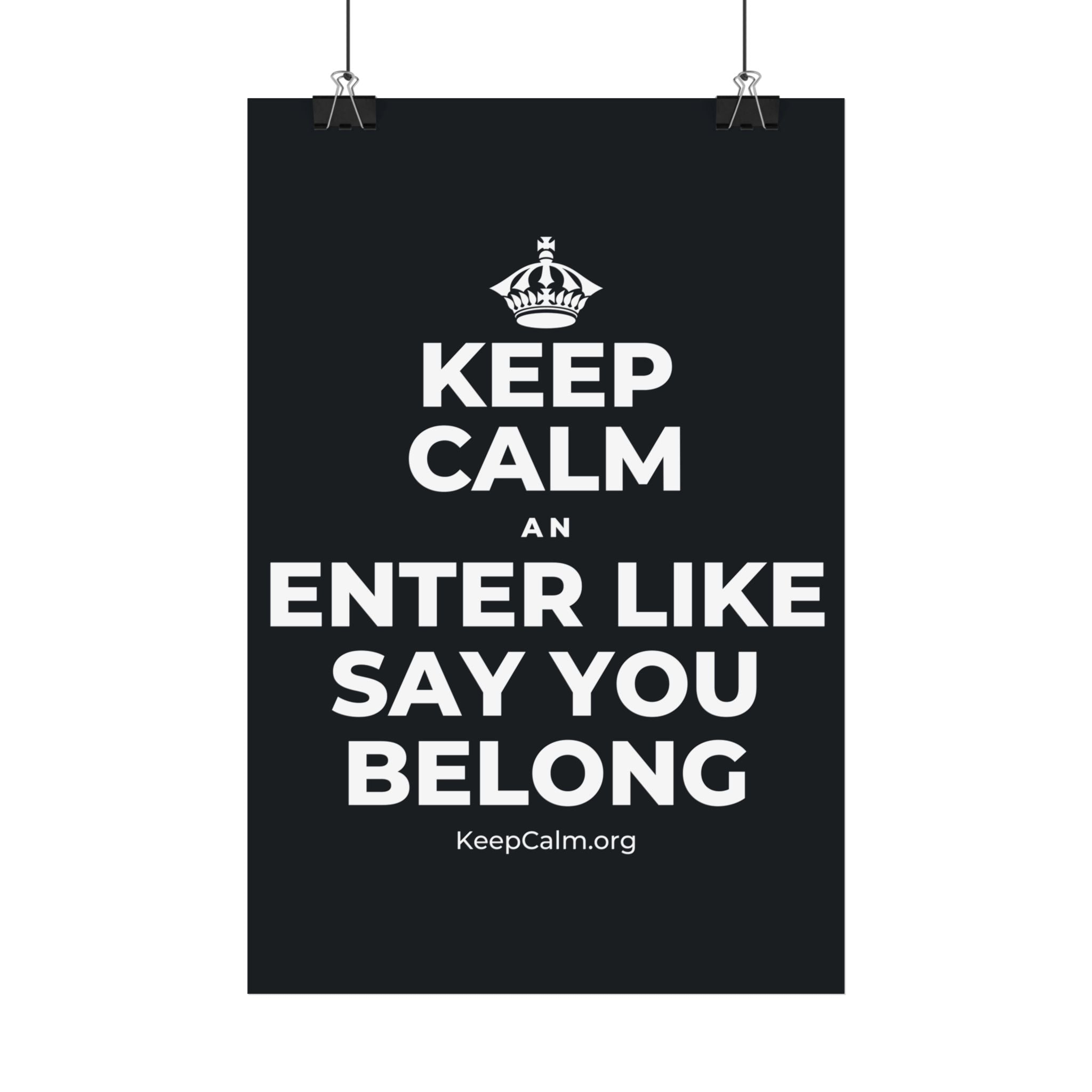 KEEP CALM AN ENTER LIKE SAY YOU BELONG Satin Poster (Dark)