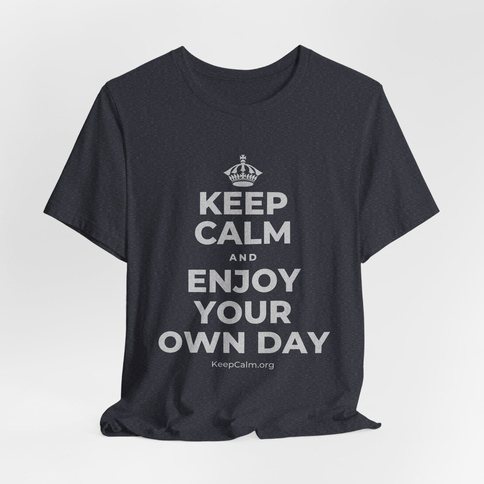 KEEP CALM AND ENJOY YOUR OWN DAY T-Shirt (White–Asphalt)