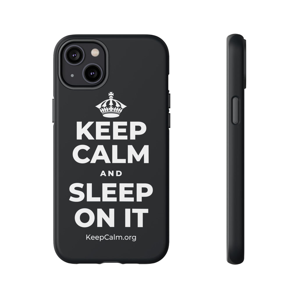 KEEP CALM AND SLEEP ON IT Phone Case (Dark)