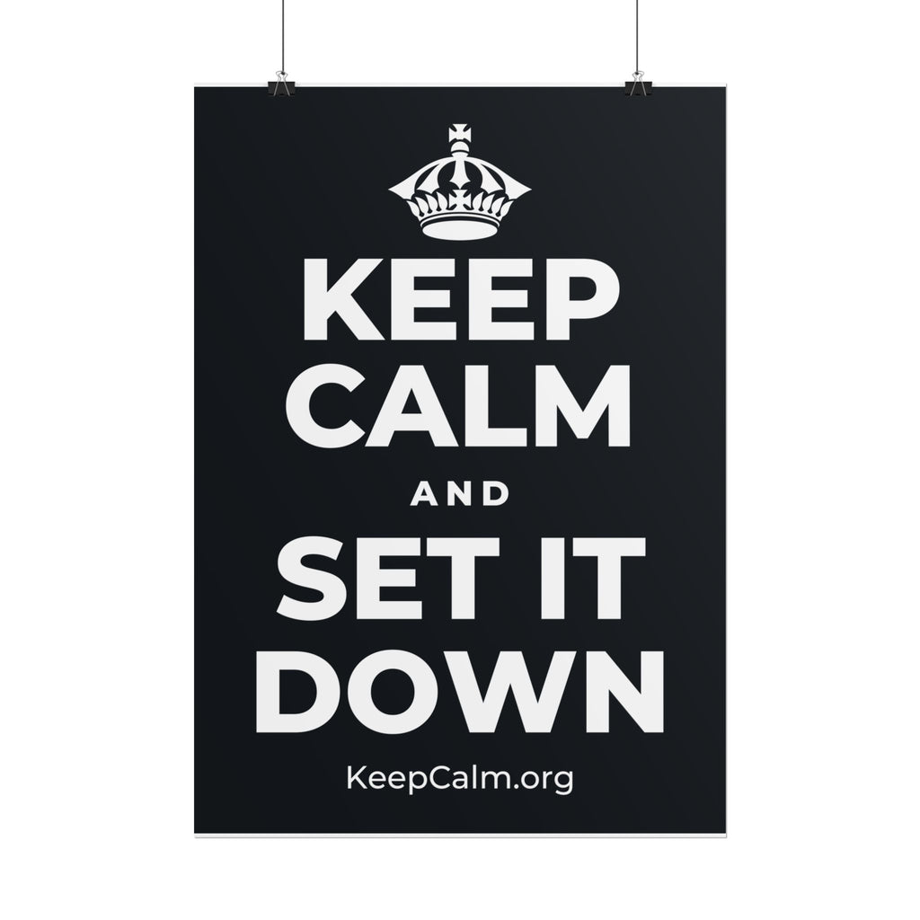 KEEP CALM AND SET IT DOWN Poster (Dark)