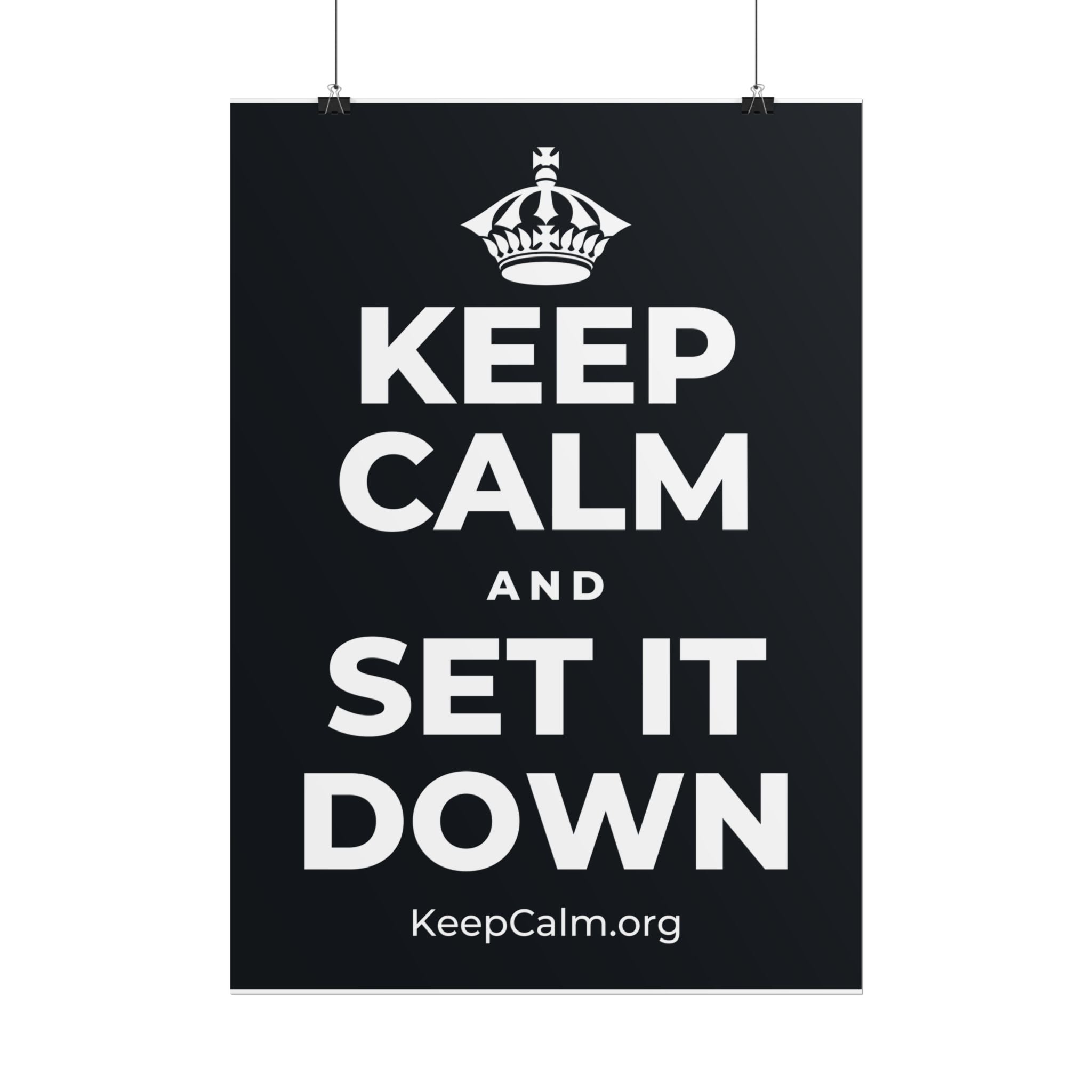 KEEP CALM AND SET IT DOWN Poster (Dark)