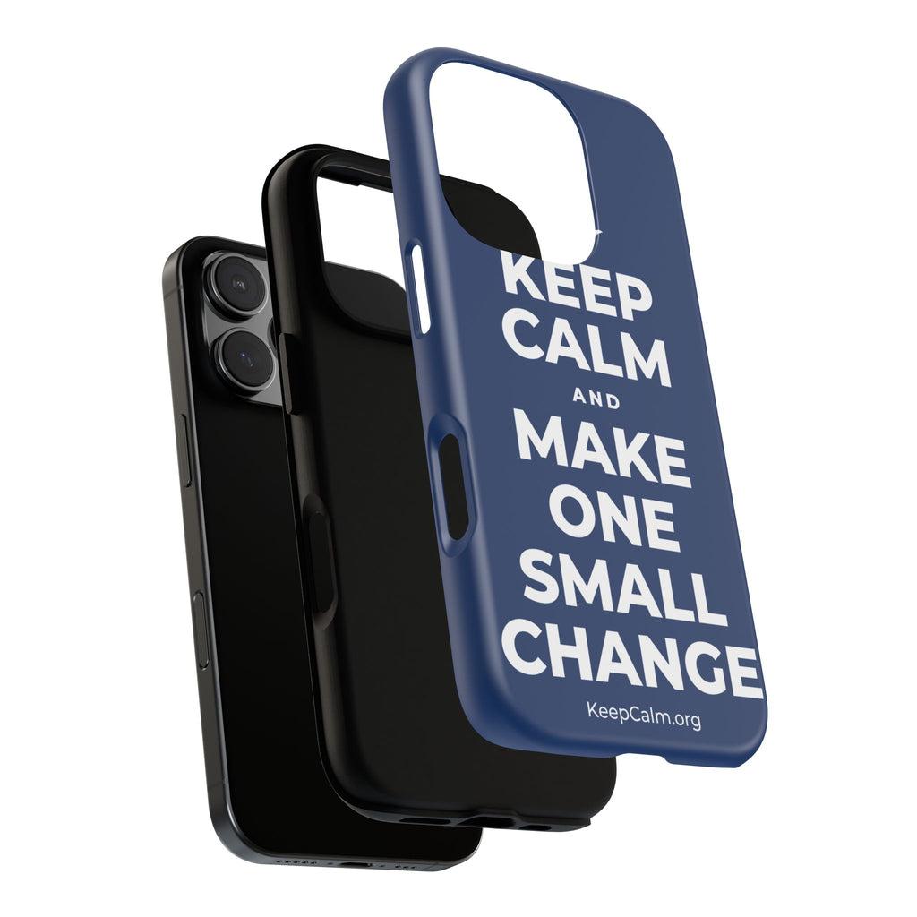 KEEP CALM AND MAKE ONE SMALL CHANGE Phone Case