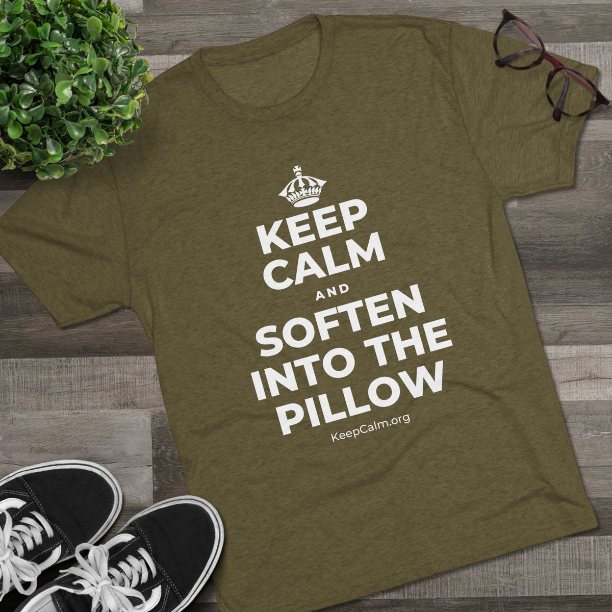 KEEP CALM AND SOFTEN INTO THE PILLOW Tri-Blend Tee