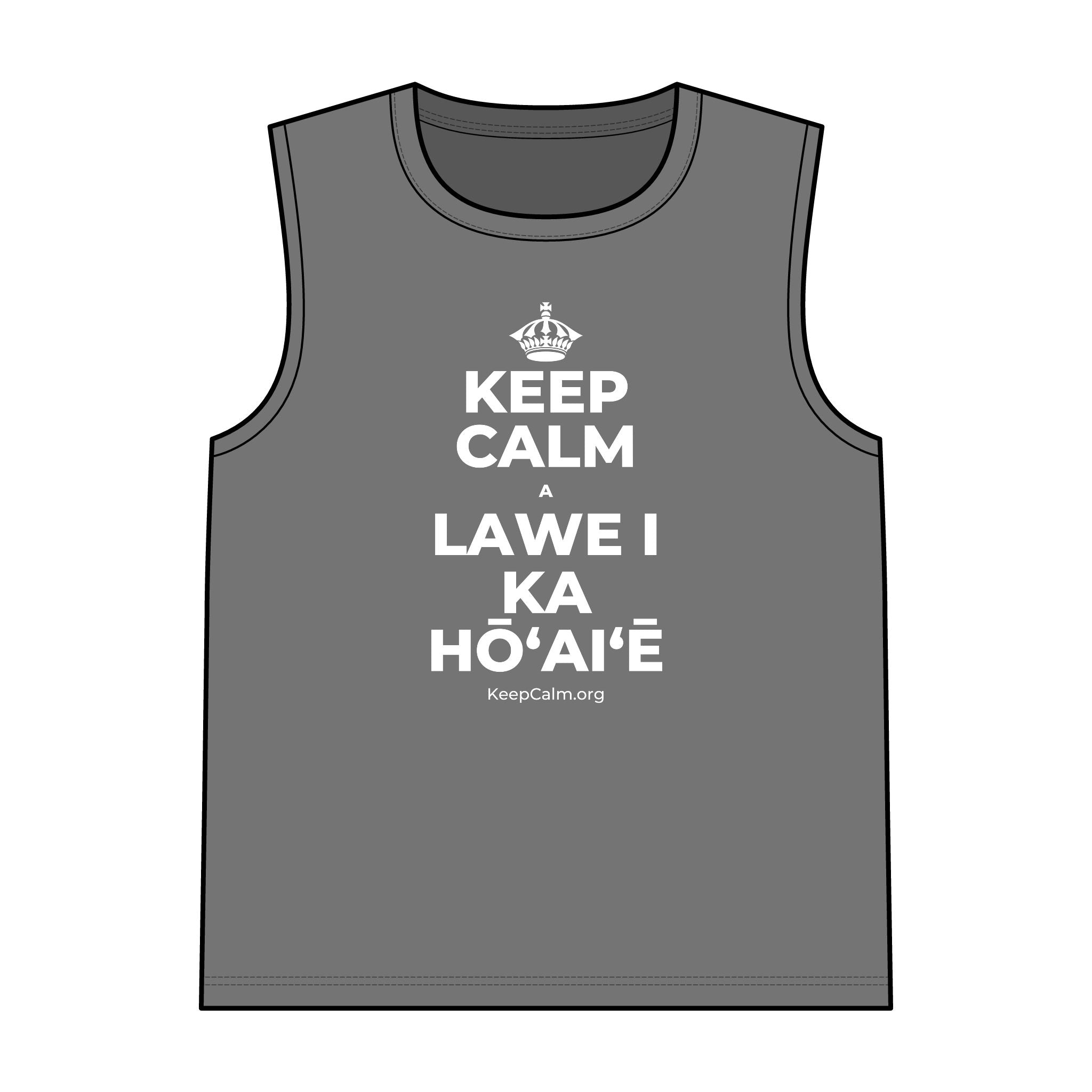 KEEP CALM A LAWE I KA HŌʻAIʻĒ Tank Top