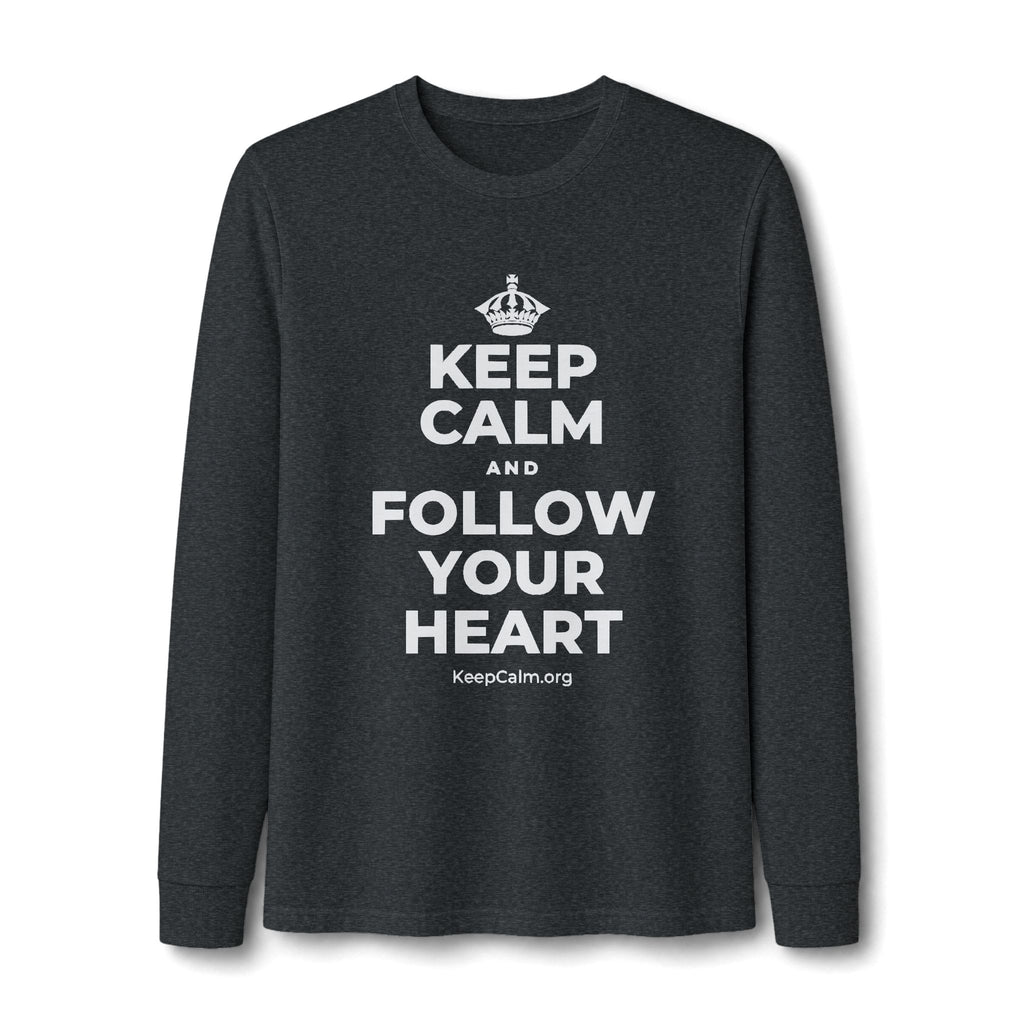 KEEP CALM AND FOLLOW YOUR HEART Long Sleeve Tee