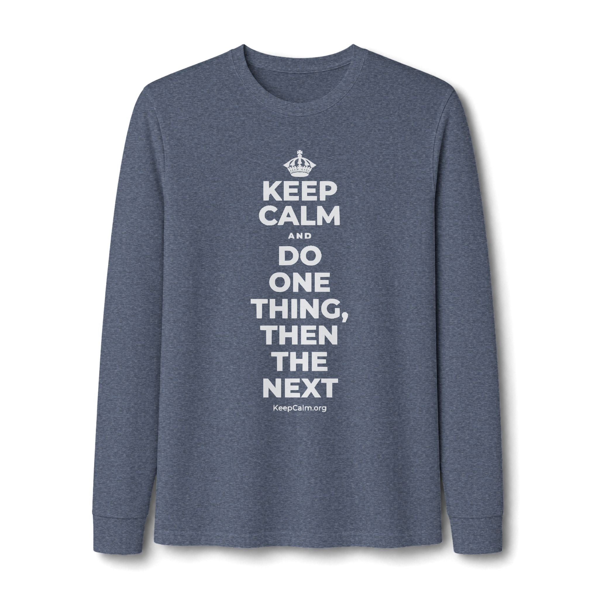 KEEP CALM AND DO ONE THING, THEN THE NEXT Long Sleeve Tee