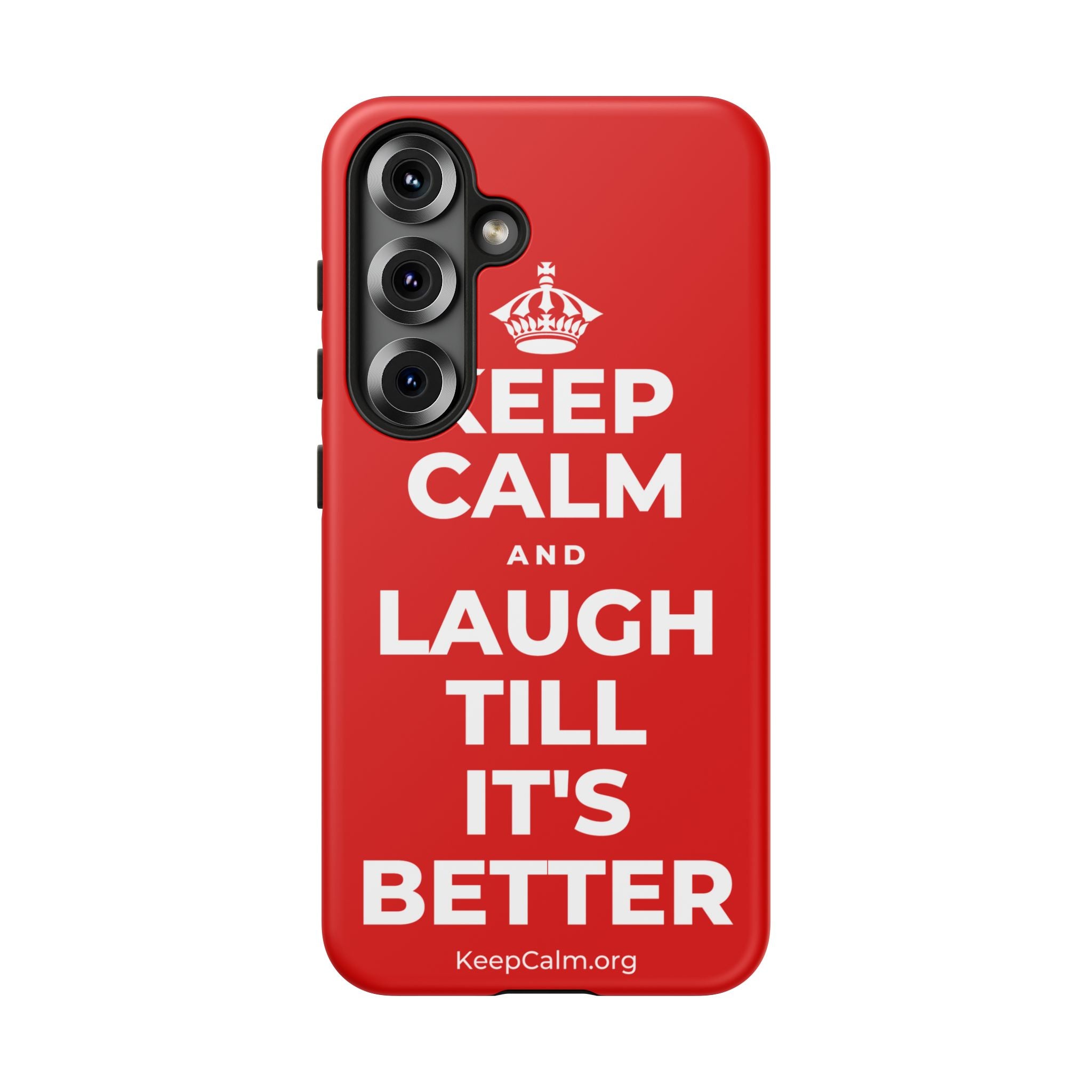 KEEP CALM AND LAUGH TILL IT'S BETTER Phone Case