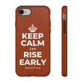 KEEP CALM AND RISE EARLY Phone Case
