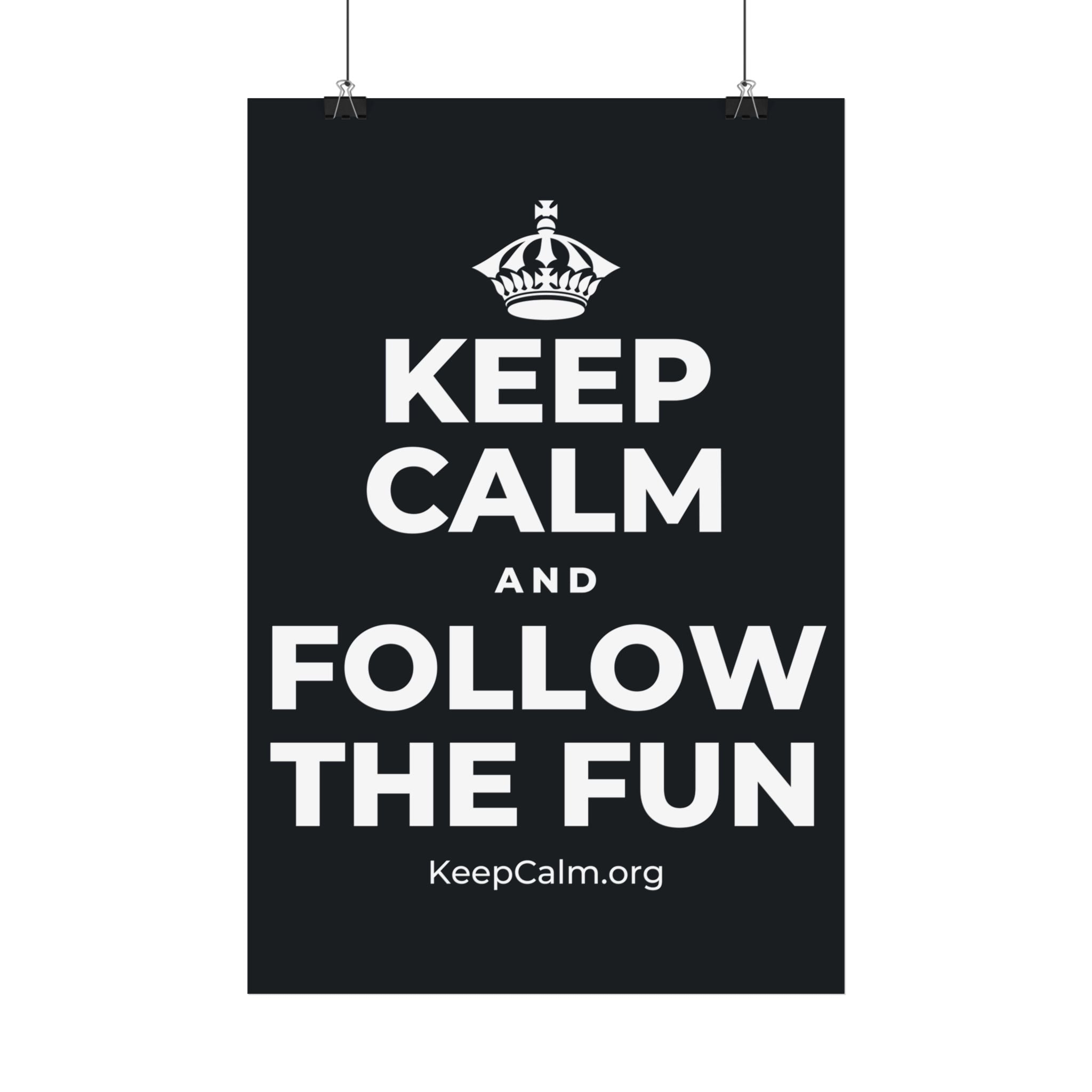 KEEP CALM AND FOLLOW THE FUN Satin Poster (Dark)