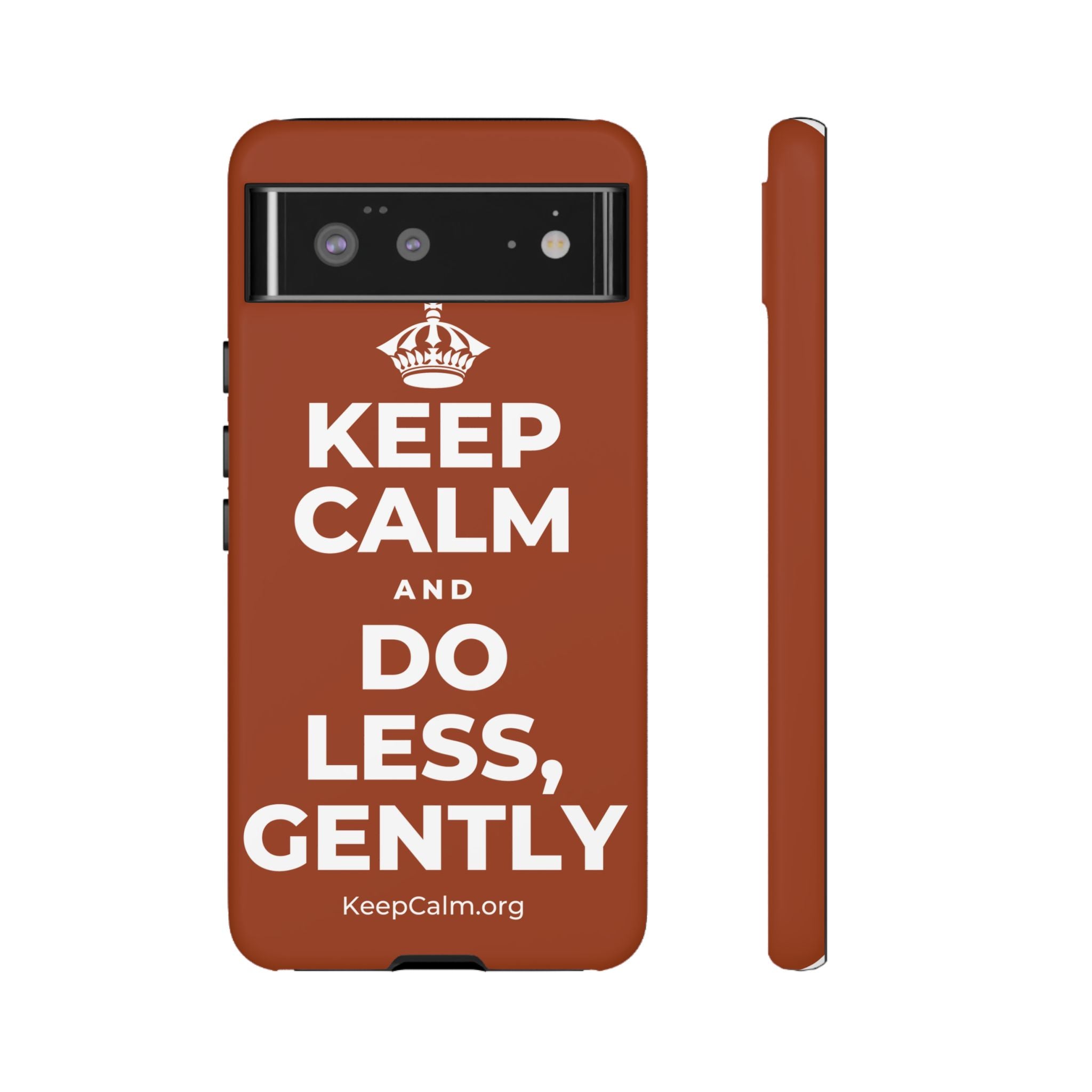 KEEP CALM AND DO LESS, GENTLY Phone Case